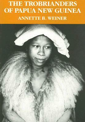 The Trobrianders of Papua New Guinea by Annette B. Weiner