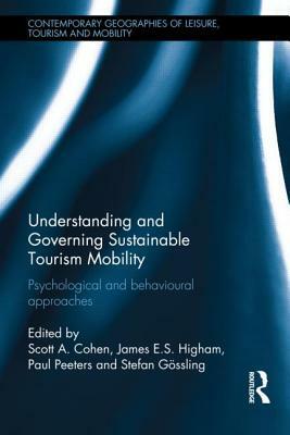 Understanding and Governing Sustainable Tourism Mobility: Psychological and Behavioural Approaches by 