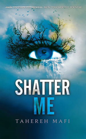 Shatter me by Tahereh Mafi