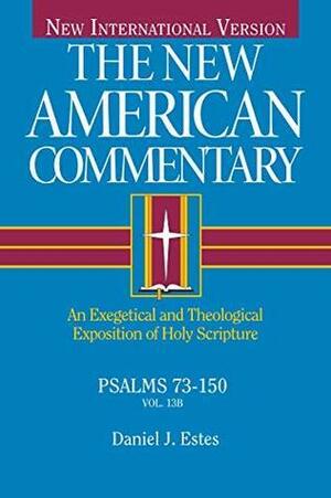 Psalms 73-150: An Exegetical and Theological Exposition of Holy Scripture by Daniel J. Estes