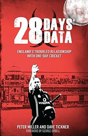 28 Days' Data: England's Troubled Relationship with One Day Cricket by Peter Miller, Dave Tickner