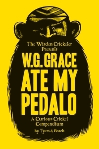 W.G. Grace Ate My Pedalo: A Curious Cricket Compendium by Alan Tyers, BEACH