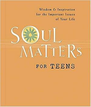 Soul Matters for Teens by Mark Gilroy Communications