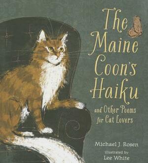 The Maine Coon's Haiku: And Other Poems for Cat Lovers by Michael J. Rosen