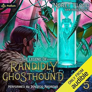 The Legend of Randidly Ghosthound 5: A LitRPG Adventure by Noret Flood, Noret Flood