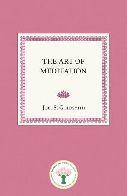 The Art of Meditation by Joel S. Goldsmith