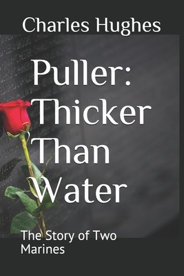 Puller: Thicker Than Water: The Story of Two Marines by Charles Hughes