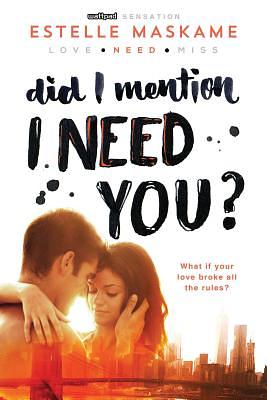 Did I Mention I Need You? by Estelle Maskame