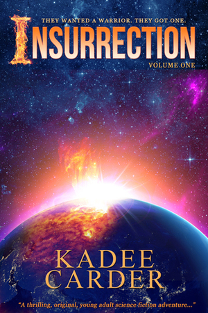 Insurrection (Insurrection, #1) by Kadee Carder