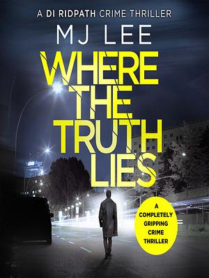 Where the Truth Lies by M.J. Lee