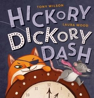Hickory Dickory Dash by Laura Wood, Tony Wilson