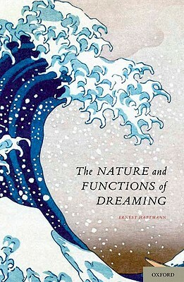 The Nature and Functions of Dreaming by Ernest Hartmann