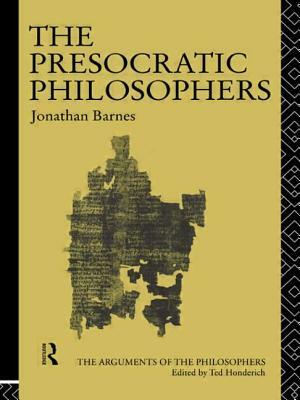 The Presocratic Philosophers by Jonathan Barnes