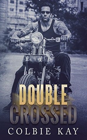 Double Crossed (A Cobras MC Novella) by Colbie Kay