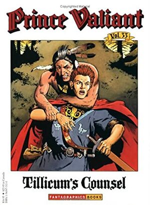 Prince Valiant, Vol. 33: Tillicum's Counsel by Hal Foster