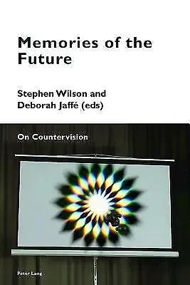 Memories of the Future: On Countervision by Stephen Wilson, Deborah Jaffé
