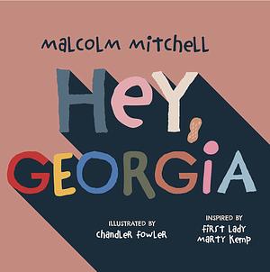 Hey, Georgia by Malcolm Mitchell