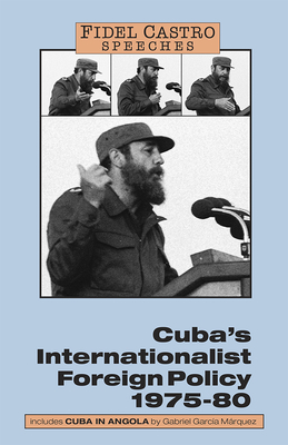 Cuba's Internationalist Foreign Policy: Speeches, Vol. 1, 1975-80 by Fidel Castro