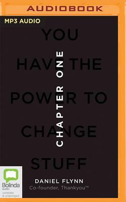 Chapter One: You Have the Power to Change Stuff by Daniel Flynn