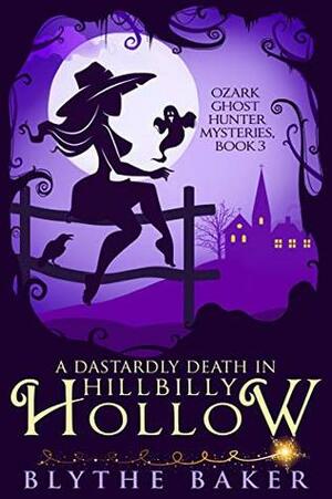 A Dastardly Death in Hillbilly Hollow by Blythe Baker