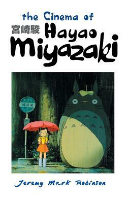 The Cinema of Hayao Miyazaki by Jeremy Mark Robinson