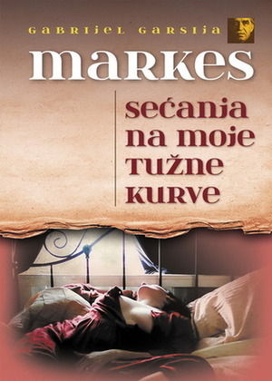 Sećanja na moje tužne kurve by Gabriel García Márquez, Silvija Monros-Stojaković