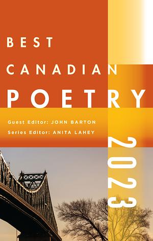 Best Canadian Poetry 2023 by John Barton, Anita Lahey