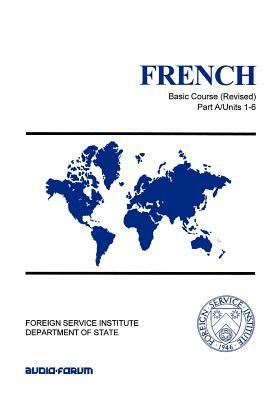 French Basic Course Part A Units 1-6 by Robert Salazar, Monique Cossard