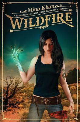 Wildfire: A Paranormal Mystery with Cowboys & Dragons by Mina Khan