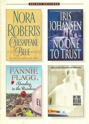 Reader's Digest Select Editions 2003 Vol.1: Chesapeake Blue / No One to Trust / Standing in the Rainbow / In the Bleak Midwinter by Nora Roberts, Fannie Flagg, Julia Spencer-Fleming, Iris Johansen, Reader's Digest Association