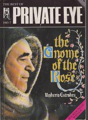 The Gnome of the Rose: The Best of Private Eye 1985-1987 by Ian Hislop