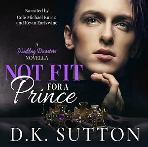 Not Fit For  prince by D.K. Sutton