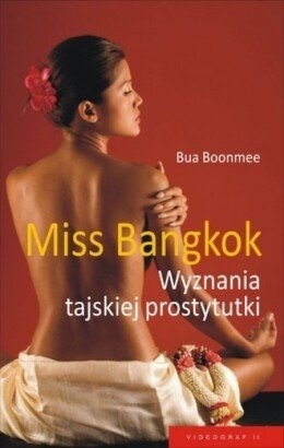 Miss Bangkok. Wyznania tajskiej prostytutki by Bua Boonmee, Jacek Illg