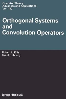 Orthogonal Systems and Convolution Operators by Israel Gohberg, Robert L. Ellis