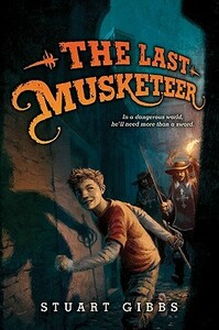 The Last Musketeer by Stuart Gibbs