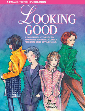 Looking Good: A Comprehensive Guide to Wardrobe Planning, Color & Personal Style Development by Pati Palmer, Nancy Nix-Rice