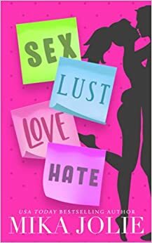 Sex, Lust, Love, Hate by Mika Jolie