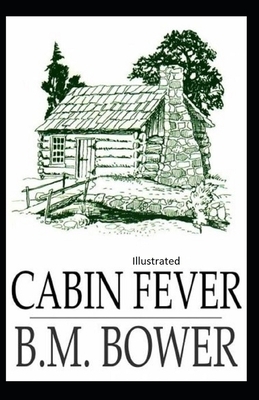 Cabin Fever Illustrated by B. M. Bower