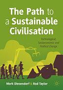 The Path to a Sustainable Civilisation: Technological, Socioeconomic and Political Change by Rod Taylor, Mark Diesendorf