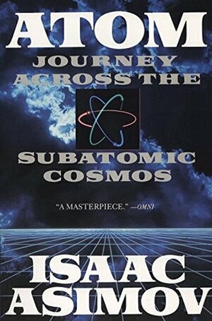 Atom: Journey Across the Subatomic Cosmos by D.F. Bach, Isaac Asimov