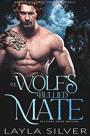 The Wolf's Bullied Mate by Layla Silver, Layla Silver