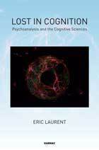 Lost in Cognition: Psychoanalysis and the Cognitive Sciences by Éric Laurent