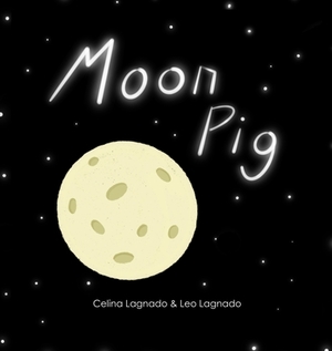 Moon Pig by Leo Lagnado, Celina Lagnado