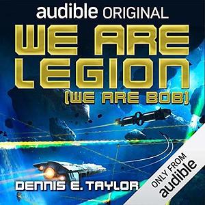 We Are Legion - We Are Bob by Dennis E. Taylor, Ray Porter