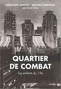 Quartier de combat - Les Enfants du 19e by Abdoulaye Sissoko - Zakaria Harroussi - Pauline Guéna