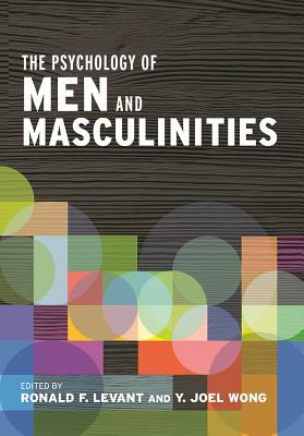 The Psychology of Men and Masculinities by 