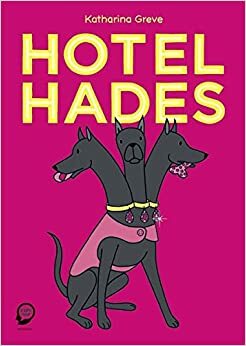 Hotel Hades by Katharina Greve