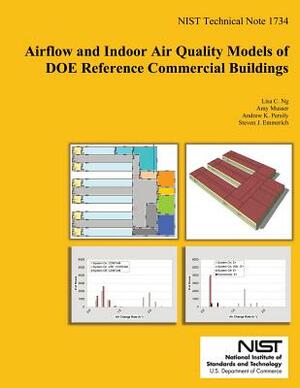 Airflow and Indoor Air Quality Models of DOE References Commercial Buildings by Lisa C. Ng, Steven J. Emmerich, Andrew K. Persily