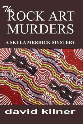 The ROCK ART MURDERS by David Kilner