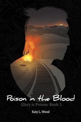 Poison in the Blood by Katy L Wood